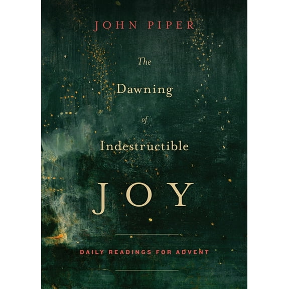 The Dawning of Indestructible Joy: Daily Readings for Advent, (Paperback)