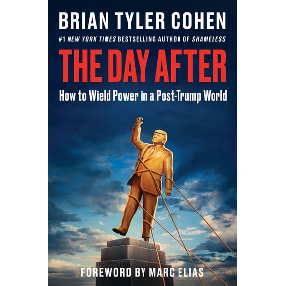 The Day After: How to Wield Power in a Post-Trump World, (Hardcover)
