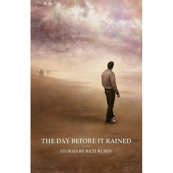 The Day Before It Rained: Stories by Rich Rubin, (Paperback)