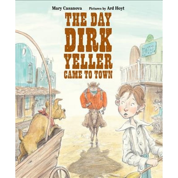 Pre-Owned The Day Dirk Yeller Came to Town (Hardcover) 0374317429 9780374317423