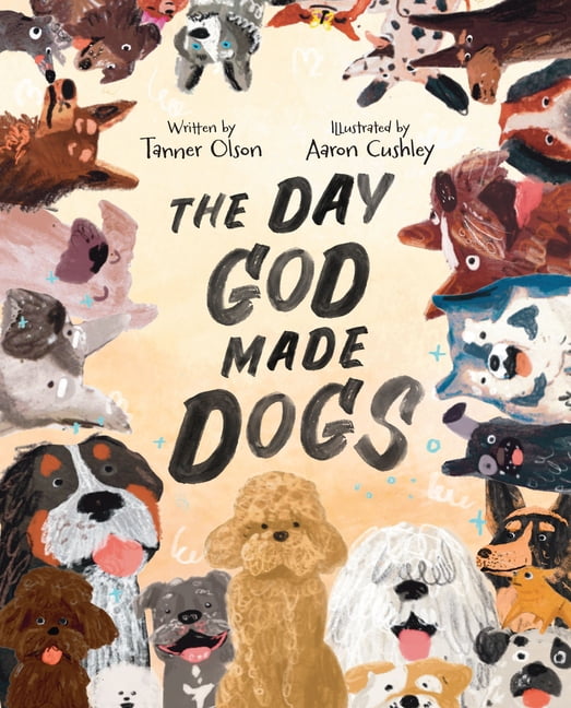 The Day God Made Dogs: An Inspirational Tale of Unconditional Love and Joy, (Hardcover)