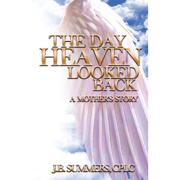The Day Heaven Looked Back: A Mother's Story, (Paperback)