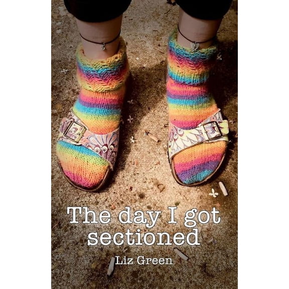 The Day I Got Sectioned (Paperback)