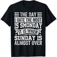 thumbnail image 1 of The Day I Hate The Most Is Smonday It Is When Sunday T-Shirt, 1 of 3