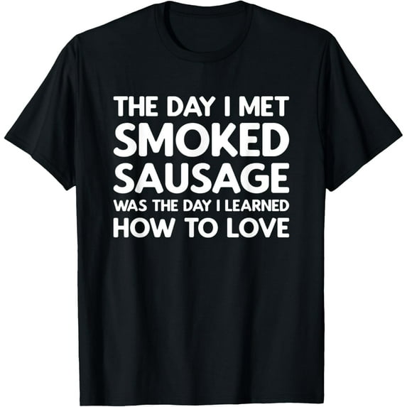 The Day I Met Smoked Sausage - Smoked Sausage T-ShirtMen and women, White Black T-shirt, size: Extra large S-1909XL