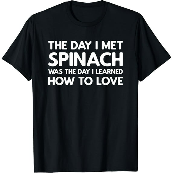 The Day I Met Spinach - Spinach T-Shirt