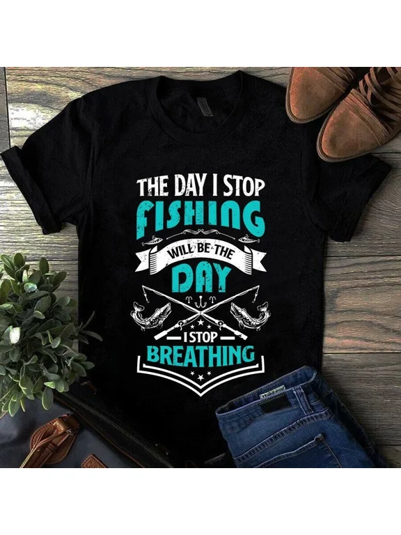 The Day I Stop Fishing Will Be the Day I Stop Breathing Bass Shirt