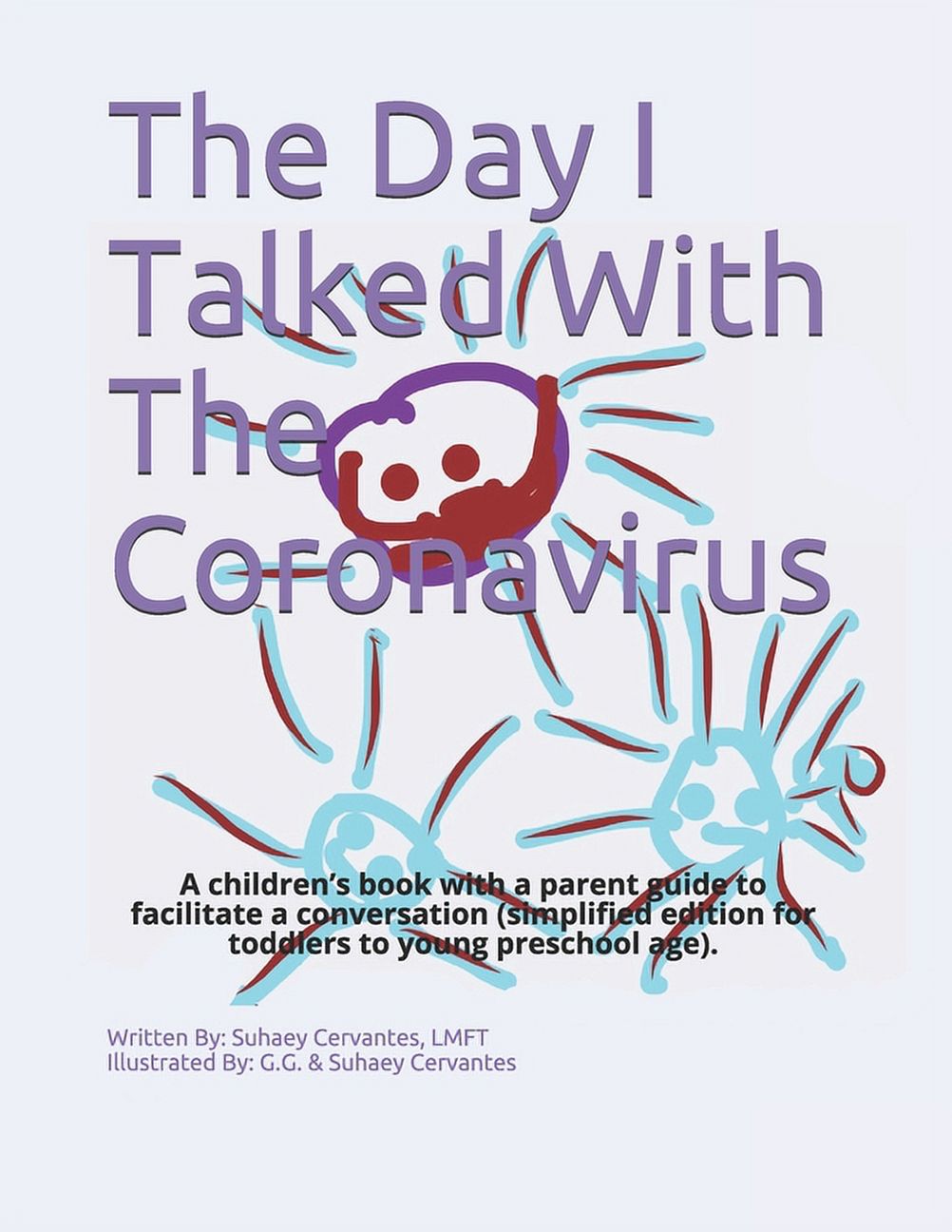 The Day I Talked With The Coronavirus: A children's book with a parent guide to facilitate conversation (young kids edit, (Paperback)