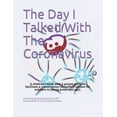 thumbnail image 1 of The Day I Talked With The Coronavirus: A children's book with a parent guide to facilitate conversation (young kids edit, (Paperback), 1 of 1