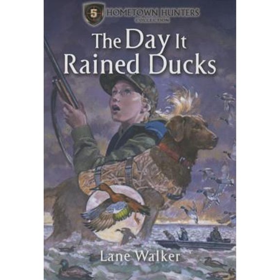 Pre-Owned The Day It Rained Ducks (Hometown Hunters Collection), 9781581695649, 1581695640, Paperback, Lane Walker