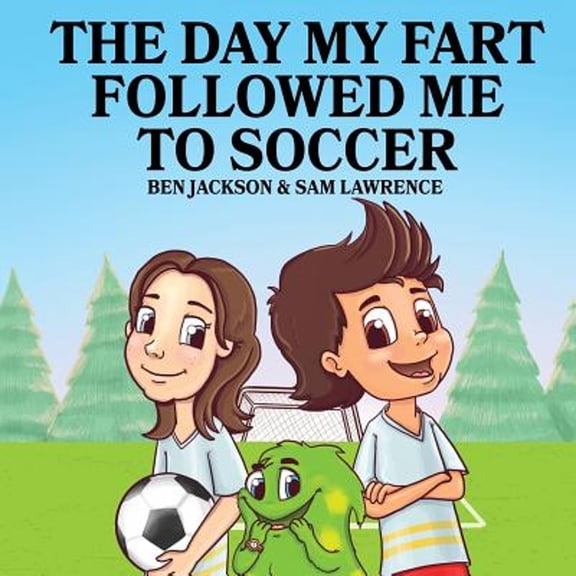 Pre-Owned The Day My Fart Followed Me To Soccer (Paperback) 1988656095 9781988656090