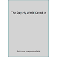 thumbnail image 1 of Pre-Owned The Day My World Caved in (Paperback) 1904685560 9781904685562, 1 of 1