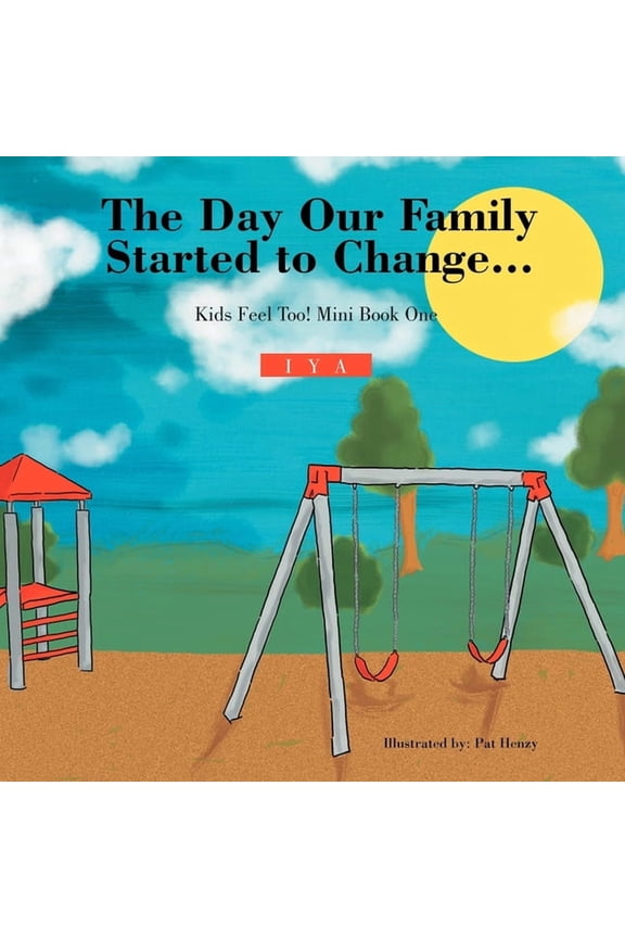 The Day Our Family Started to Change.: Kids Feel Too! Mini Book One, (Paperback)