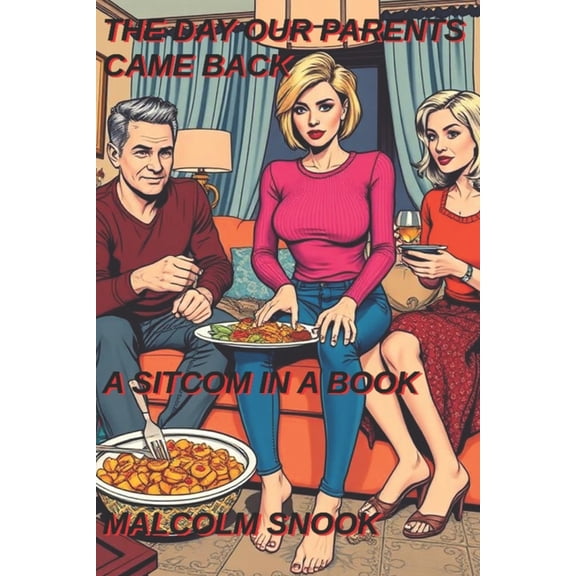 The Day Our Parents Came Back: A Sitcom In A Book, (Paperback)