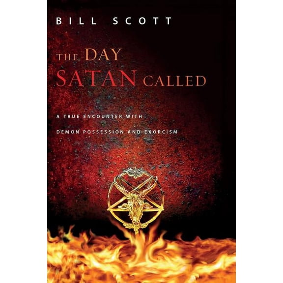 The Day Satan Called: A True Encounter with Demon Possession and Exorcism, (Paperback)