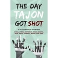 thumbnail image 1 of Pre-Owned The Day Tajon Got Shot (Paperback) 099692745X 9780996927451, 1 of 1