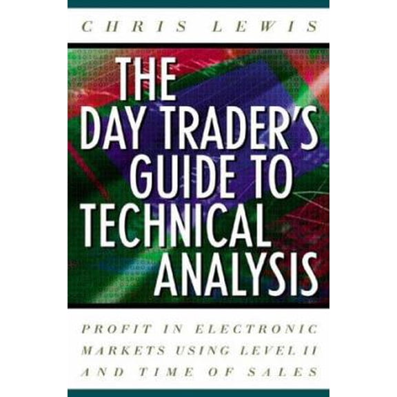 Pre-Owned The Day Trader's Guide to Technical Analysis: How to Use Chart Patters, Level II and Time of Sales to Profit in Electronic Markets (Hardcover) 0071359796 9780071359795