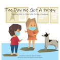 thumbnail image 1 of The Day We Got a Puppy: Teaching Kids to Stay Safe During a Pandemic, (Hardcover), 1 of 1