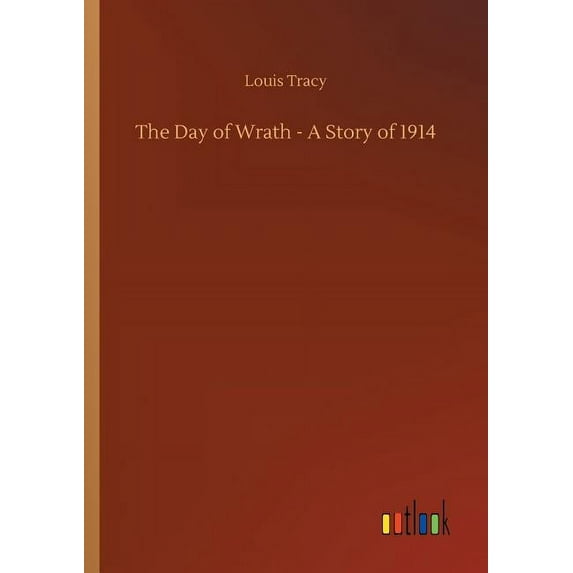 The Day of Wrath - A Story of 1914, (Paperback)