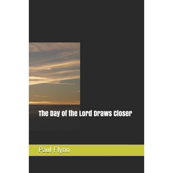 The Day of the Lord Draws Closer (Paperback)