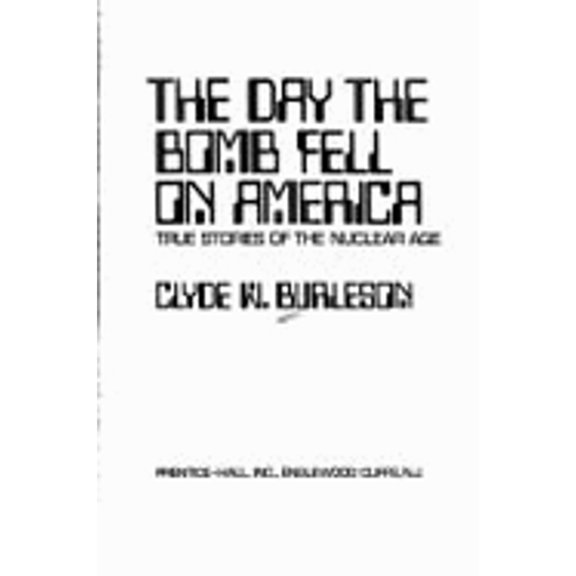 Pre-Owned Day the Bomb Fell on America: True Stories of the Nuclear Age (Hardcover) 0131967096 9780131967090