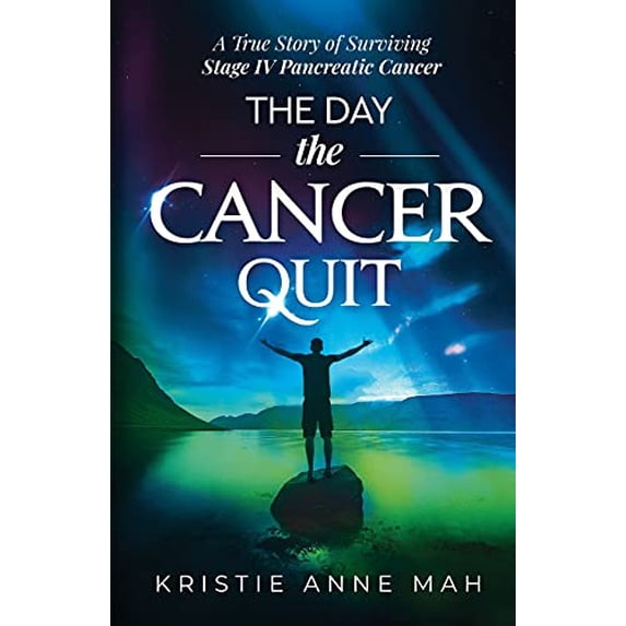 Pre-Owned The Day the Cancer Quit: A True Story of Surviving Stage IV Pancreatic Cancer (Paperback) 1777152720 9781777152727