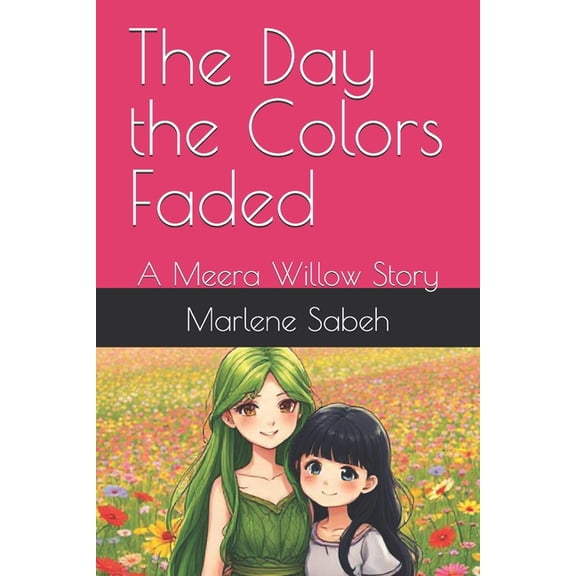 The Day the Colors Faded: A Meera Willow Story, (Paperback)