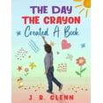 thumbnail image 1 of Educator Tools & School Systems The Day the Crayon Created a Book, (Paperback), 1 of 1