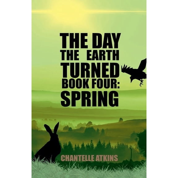 The Day the Earth Turned The Day The Earth Turned Book 4: Spring, Book 4, (Paperback)