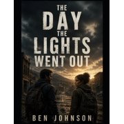When the Lights Went Out The Day the Lights Went Out A Post-Apocalyptic EMP Survival Thriller, Book 1, Paperback
