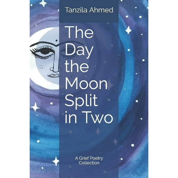 The Day the Moon Split in Two: A Grief Poetry Collection