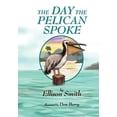 thumbnail image 1 of The Day the Pelican Spoke, (Paperback), 1 of 1