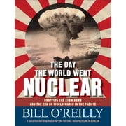 The Day the World Went Nuclear Dropping the Atom Bomb and the End of World War II in the Pacific Hardcover
