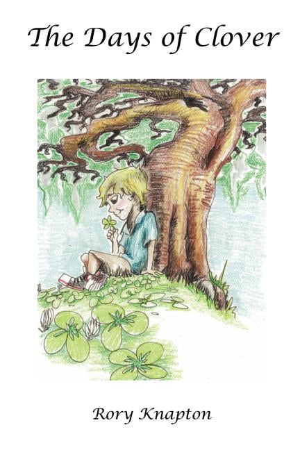 The Days of Clover (Paperback) by Rory Knapton