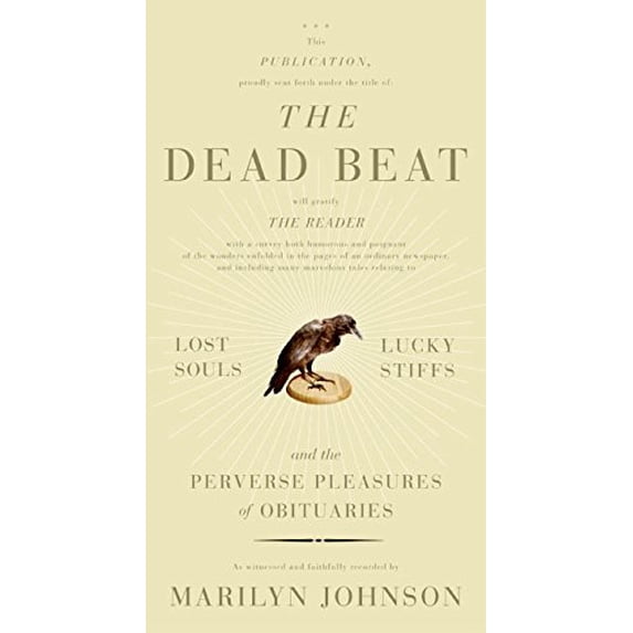 Pre-Owned The Dead Beat: Lost Souls, Lucky Stiffs And The Perverse Pleasures Of Obituaries Paperback