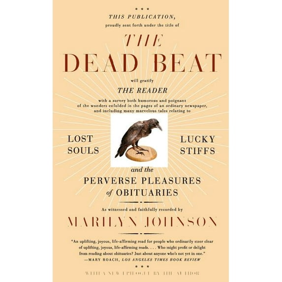 The Dead Beat: Lost Souls, Lucky Stiffs, and the Perverse Pleasures of Obituaries, (Paperback)