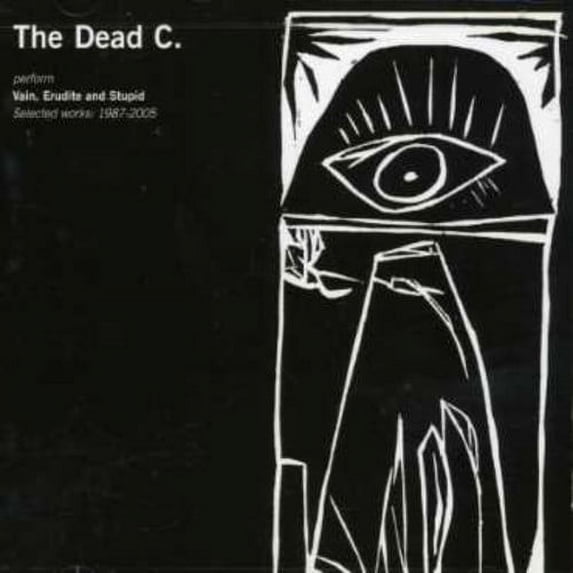 The Dead C - Vain Erudite and Stupid: Selected Works 1987-2005 - Music & Performance - CD