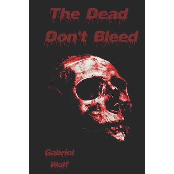 The Dead Don't Bleed, (Paperback)