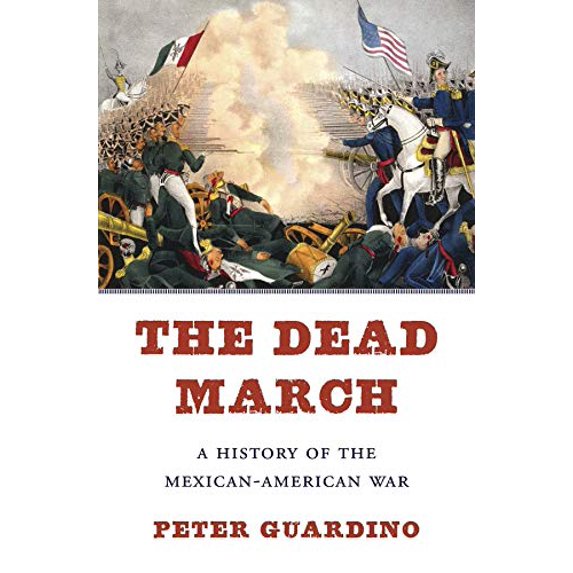 Pre-Owned The Dead March: A History of the Mexican-American War (Hardcover) 0674972341 9780674972346