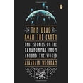 thumbnail image 1 of Pre-Owned The Dead Roam the Earth: True Stories of the Paranormal from Around the World (Paperback) 0143122266 9780143122265, 1 of 1