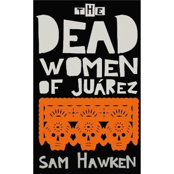 Pre-Owned The Dead Women of Juárez (Paperback) by Sam Hawken