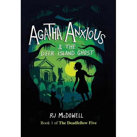 The Deadfellow Five: Agatha Anxious and the Deer Island Ghost (Hardcover)