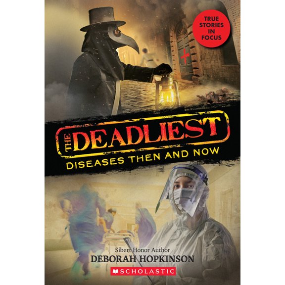 The Deadliest The Deadliest Diseases Then and Now (the Deadliest #1, Scholastic Focus): Volume 1, (Paperback)
