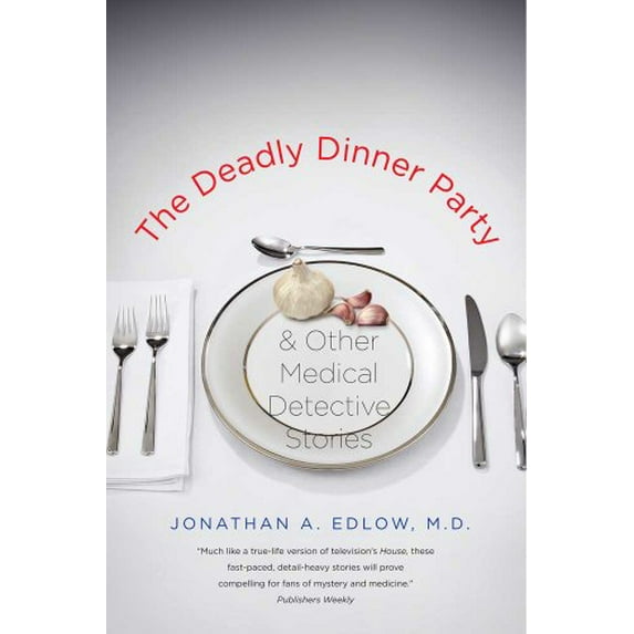 Pre-Owned The Deadly Dinner Party: And Other Medical Detective Stories (Paperback) 0300171269 9780300171266