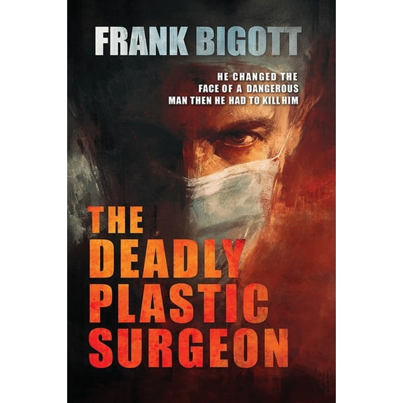 The Deadly Plastic Surgeon, (Paperback)