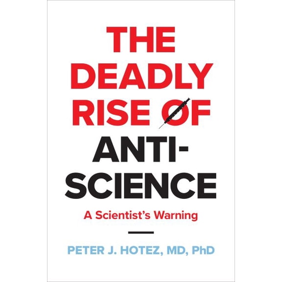 Pre-Owned Deadly Rise of Anti-Science: A Scientist's Warning (Hardcover) 1421447223 9781421447223