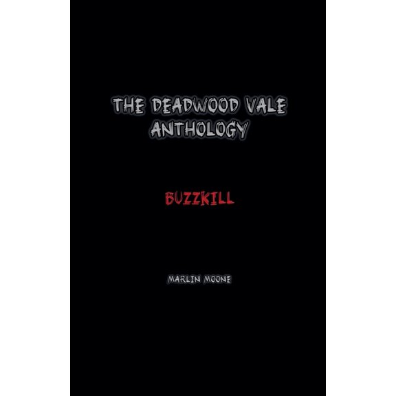 The Deadwood Vale Anthology: Buzzkill, (Paperback)