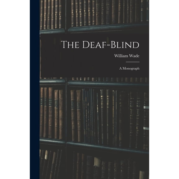 The Deaf-Blind: A Monograph, (Paperback)