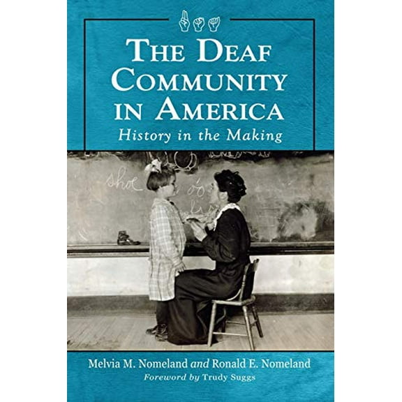 Pre-Owned The Deaf Community in America: History in the Making (Paperback) 078646397X 9780786463978