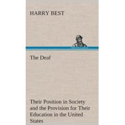 The Deaf Their Position in Society and the Provision for Their Education in the United States Hardcover